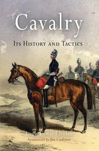 Cover image for Cavalry: Its History and Tactics