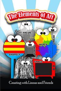 Cover image for The Elements of Art: Creating with Linear and Friends