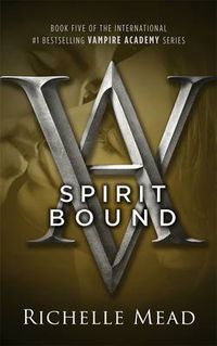 Cover image for Spirit Bound: Vampire Academy Volume 5