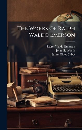 Cover image for The Works Of Ralph Waldo Emerson