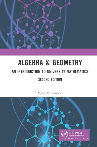 Algebra & Geometry: An Introduction to University Mathematics