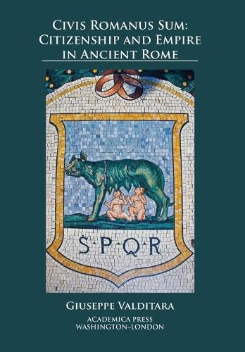 Civis Romanus Sum: Citizenship and Empire in Ancient Rome