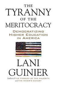 Cover image for The Tyranny of the Meritocracy: Democratizing Higher Education in America