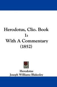 Cover image for Herodotus, Clio. Book 1: With A Commentary (1852)