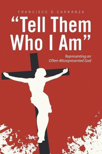 Cover image for Tell Them Who I Am: Representing an Often-Misrepresented God