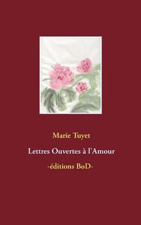 Cover image for Lettres Ouvertes a l'Amour