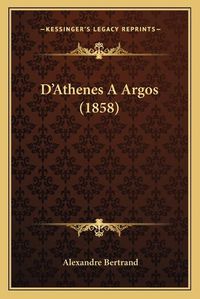 Cover image for D'Athenes a Argos (1858)