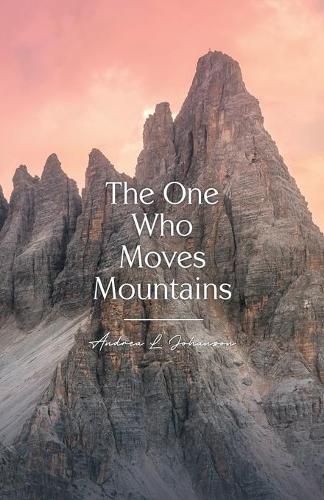 Cover image for The One Who Moves Mountains