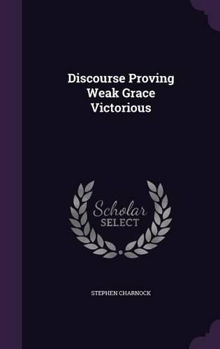 Cover image for Discourse Proving Weak Grace Victorious