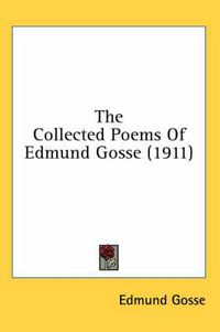 Cover image for The Collected Poems of Edmund Gosse (1911)