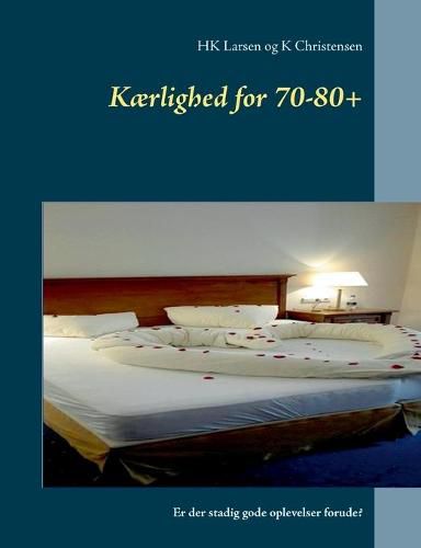 Cover image for Kaerlighed for 70-80+: Er der stadig gode oplevelser forude?