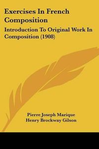 Cover image for Exercises in French Composition: Introduction to Original Work in Composition (1908)