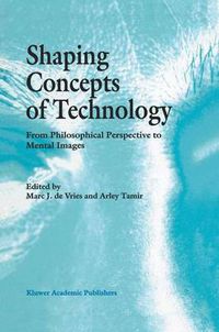 Cover image for Shaping Concepts of Technology: From Philosophical Perspective to Mental Images