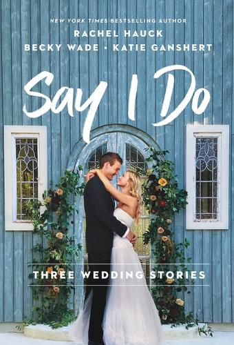 Cover image for Say I Do: Three Wedding Stories