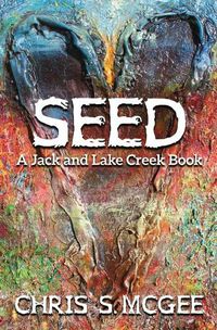 Cover image for Seed: A Jack and Lake Creek Book