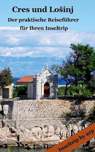 Cover image for Cres und Losinj: - Der praktische Reisefuhrer fur Ihren Inseltrip