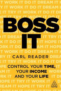 Cover image for Boss It: Control Your Time, Your Income and Your Life