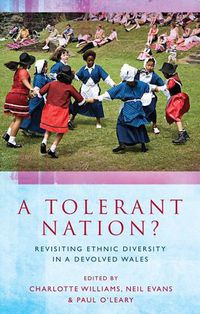 Cover image for A Tolerant Nation?: Revisiting Ethnic Diversity in a Devolved Wales