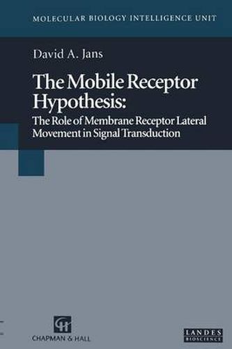 Cover image for The Mobile Receptor Hypothesis: The Role of Membrane Receptor Lateral Movement in Signal Transduction