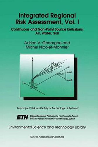 Integrated Regional Risk Assessment, Vol. I: Continuous and Non-Point Source Emissions: Air, Water, Soil