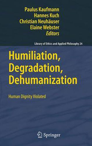 Cover image for Humiliation, Degradation, Dehumanization: Human Dignity Violated