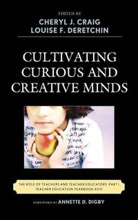 Cover image for Cultivating Curious and Creative Minds: The Role of Teachers and Teacher Educators, Part I