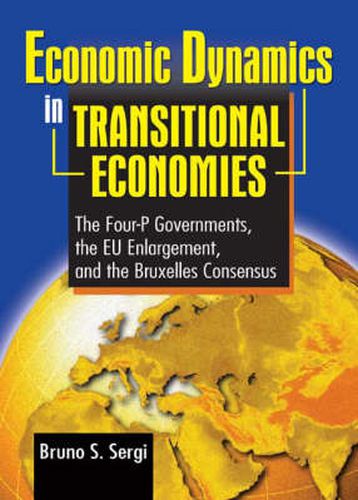 Cover image for Economic Dynamics in Transitional Economies: The Four-P Governments, the EU Enlargement, and the Bruxelles Consensus