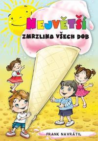 Cover image for Nejv&#283;tsi Zmrzlina Vsech Dob