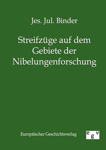 Cover image for Streifzuge auf dem Gebiete der Nibelungenforschung