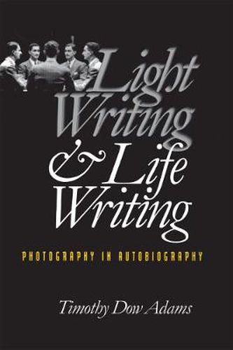 Cover image for Light Writing and Life Writing: Photography in Autobiography