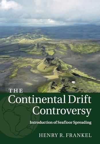 Cover image for The Continental Drift Controversy: Volume 3, Introduction of Seafloor Spreading