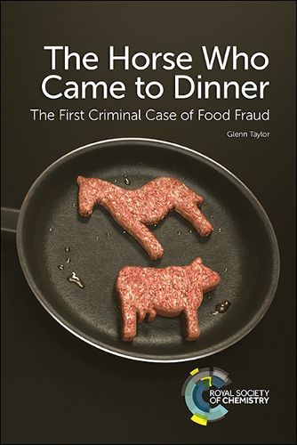 Cover image for The Horse Who Came to Dinner: The First Criminal Case of Food Fraud