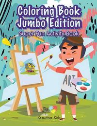 Cover image for Coloring Book Jumbo Edition Super Fun Activity Book