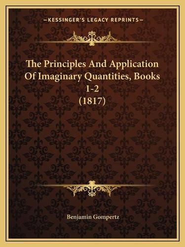 The Principles and Application of Imaginary Quantities, Books 1-2 (1817)