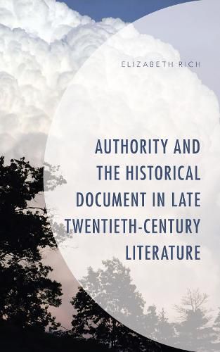 Cover image for Authority and the Historical Document in Late Twentieth-Century Literature