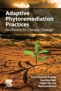 Cover image for Adaptive Phytoremediation Practices: Resilience to Climate Change