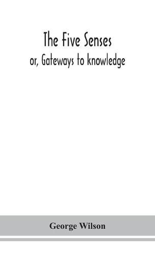 Cover image for The five senses; or, Gateways to knowledge