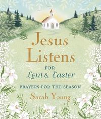 Cover image for Jesus Listens--for Lent and Easter, Padded Hardcover, with Full Scriptures
