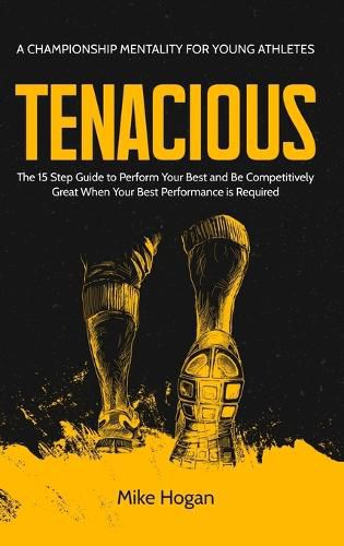 Cover image for TENACIOUS A Championship Mentality for Young Athletes