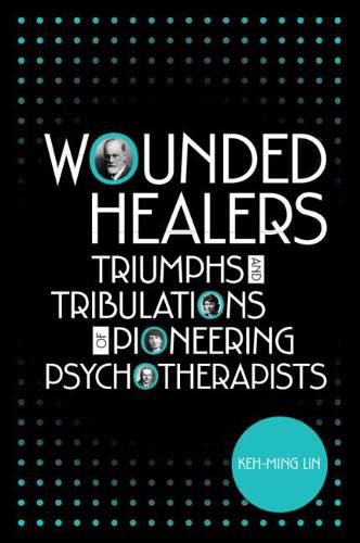 Cover image for Wounded Healers: Tribulations and Triumphs of Pioneering Psychotherapists