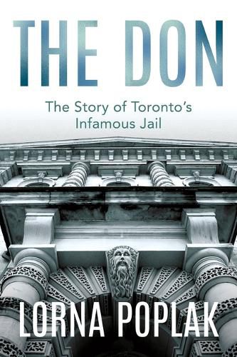 Cover image for The Don: The Story of Toronto's Infamous Jail