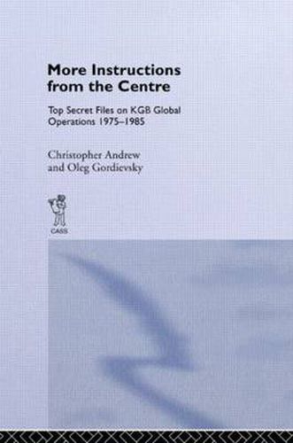 Cover image for More 'Instructions from the Centre': Top Secret Files on KGB Global Operations 1975-1985