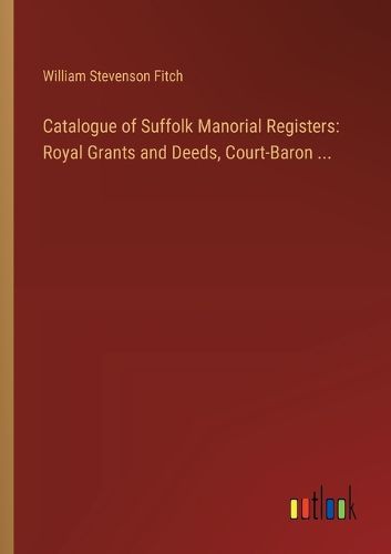 Catalogue of Suffolk Manorial Registers