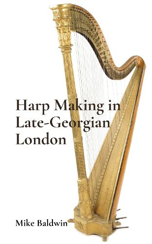 Cover image for Harp Making in Late-Georgian London