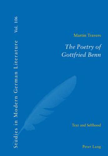 The Poetry of Gottfried Benn: Text and Selfhood