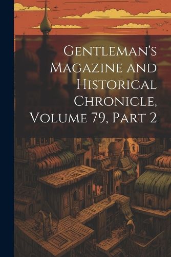 Cover image for Gentleman's Magazine and Historical Chronicle, Volume 79, part 2