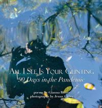 Cover image for All I See Is Your Glinting: 90 Days in the Pandemic