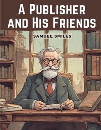 Cover image for A Publisher and His Friends