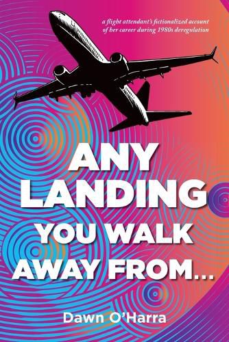 Cover image for Any Landing You Walk Away From...