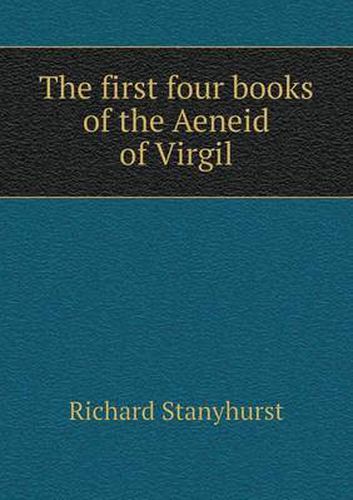 Cover image for The first four books of the Aeneid of Virgil